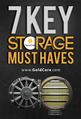 GoldCore: 7 Key Storage Must Haves